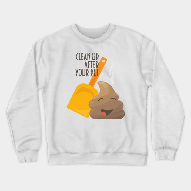 Clean up after your pets poop Crewneck Sweatshirt by tatadonets